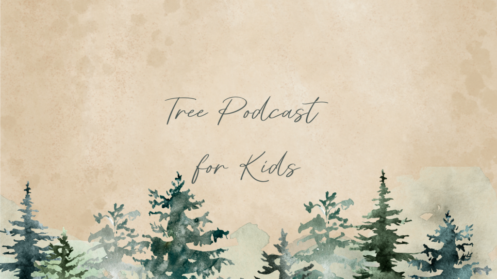 tree podcast for kids