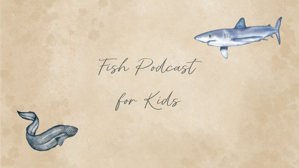 fish podcast for kids