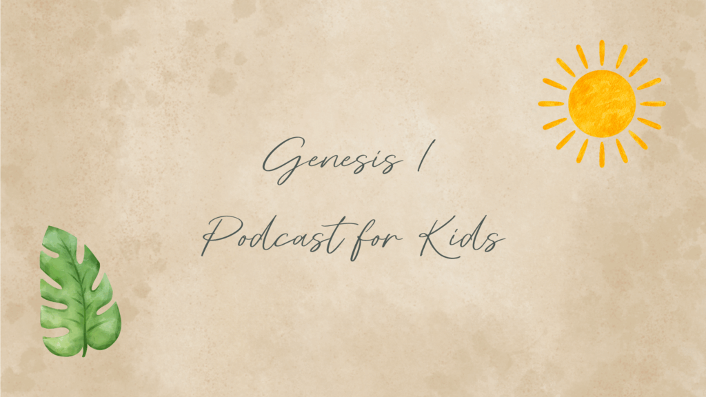 Genesis 1 podcast for kids